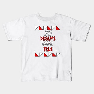 my dreams come true Kids T-Shirt